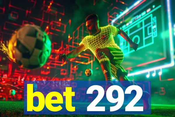 bet 292